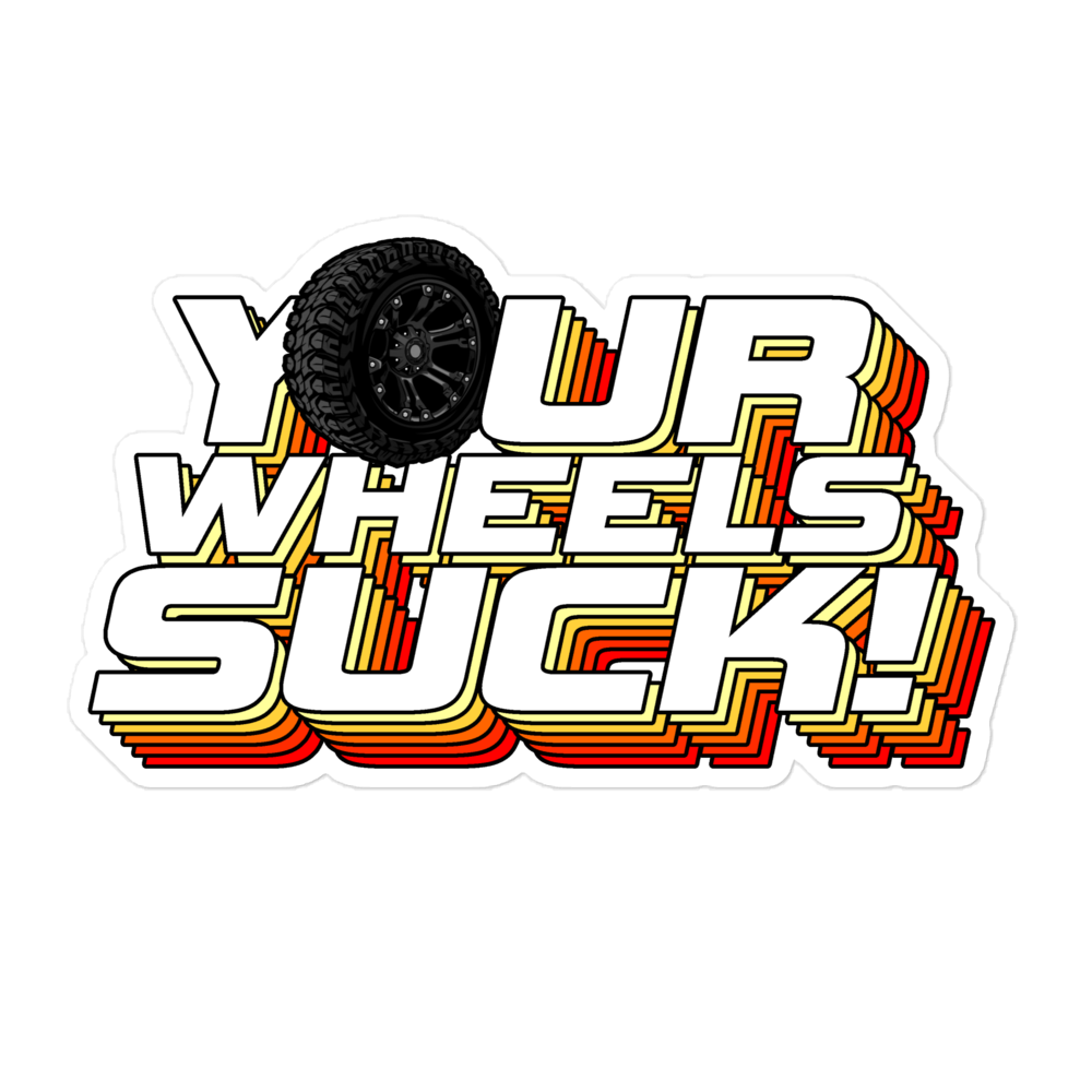YOUR WHEELS SUCK DECAL