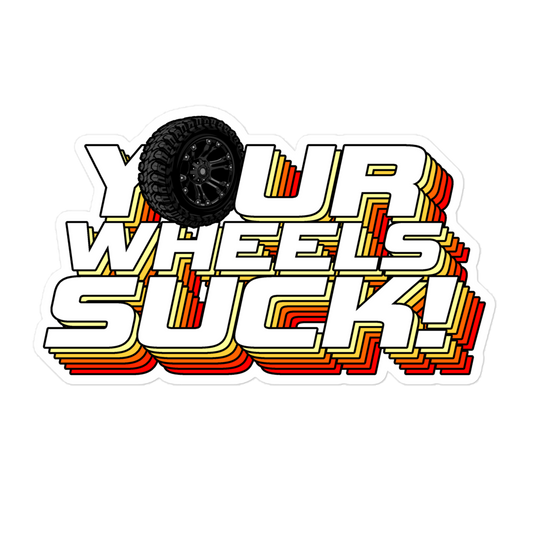 YOUR WHEELS SUCK DECAL
