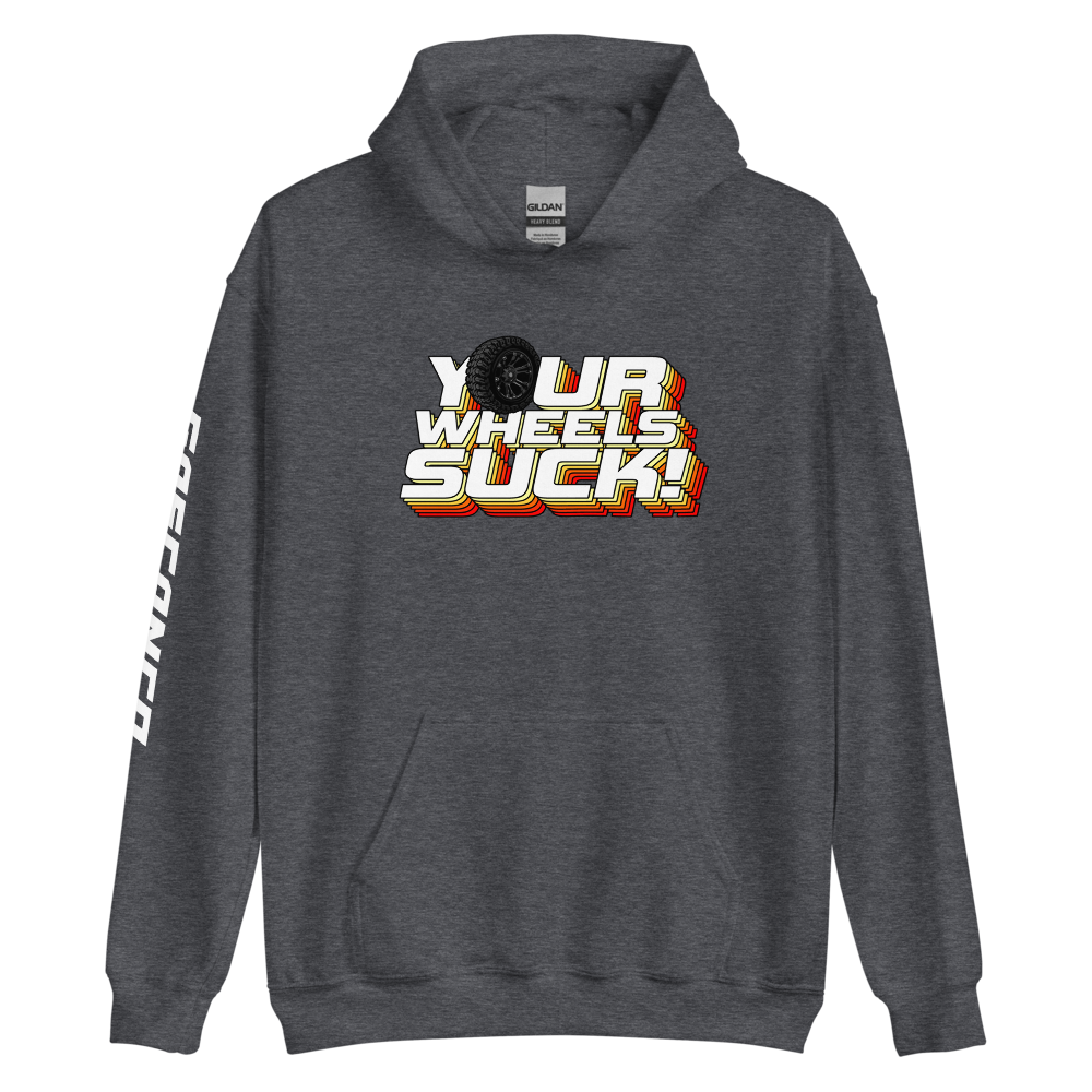 YOUR WHEELS SUCK! LS HOODIE
