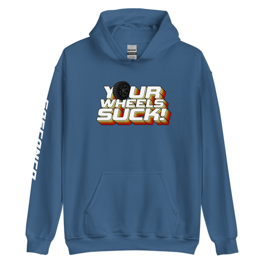 YOUR WHEELS SUCK! LS HOODIE