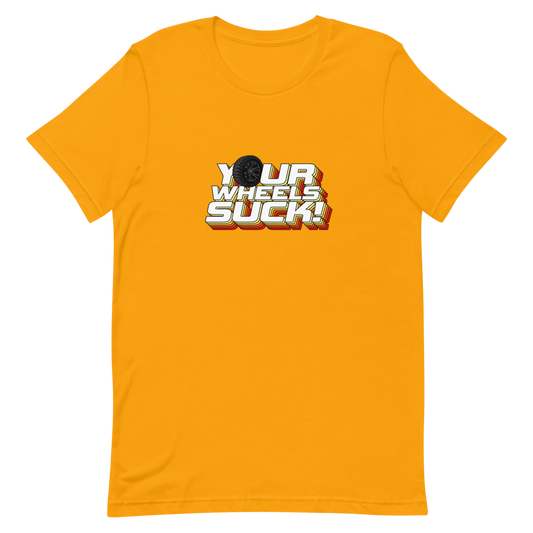 YOUR WHEELS SUCK! PREMIUM SS TEE